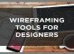 WireFraming Tools Designers